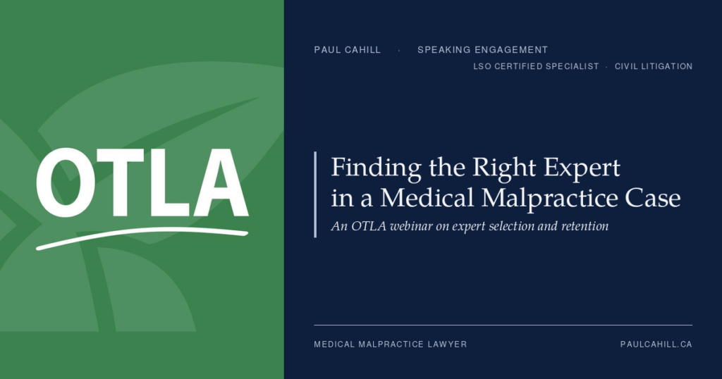 Finding the Right Expert in a Medical Malpractice Case | Paul Cahill Medical Malpractice Lawyer Composite card pairing the Ontario Trial Lawyers Association logo with the title Finding the Right Expert in a Medical Malpractice Case, on Paul Cahill's navy brand panel.