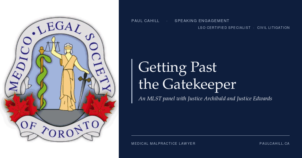 Getting Past the Gatekeeper: Expert Evidence at Trial | Paul Cahill Medical Malpractice Lawyer Composite card pairing the Medico-Legal Society of Toronto crest with the title Getting Past the Gatekeeper, on Paul Cahill's navy brand panel.