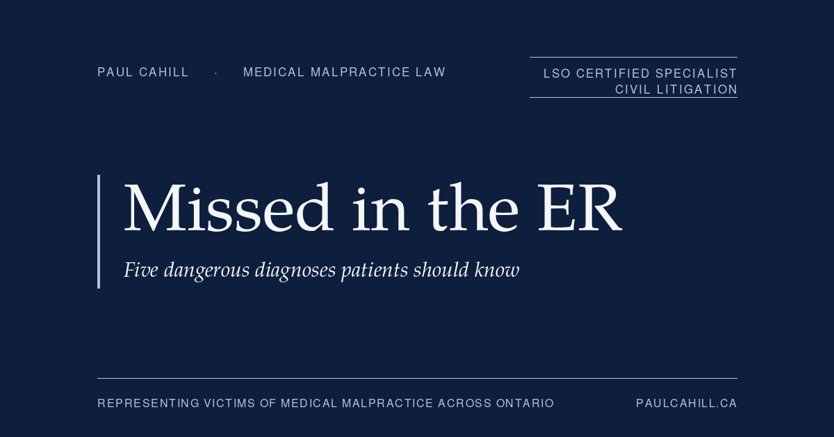 Missed in the ER, five dangerous diagnoses patients should know. Patient guide by Paul Cahill, LSO Certified Specialist in Civil Litigation.