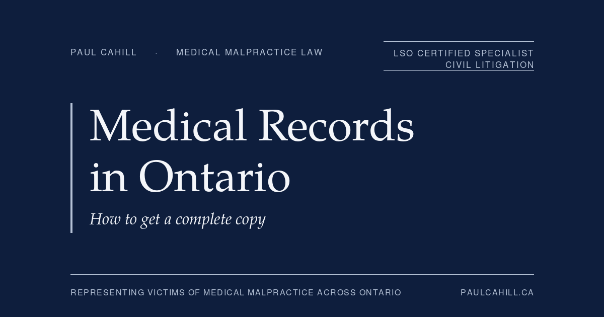 Medical Records in Ontario, how to get a complete copy. Patient guide by Paul Cahill, LSO Certified Specialist in Civil Litigation.