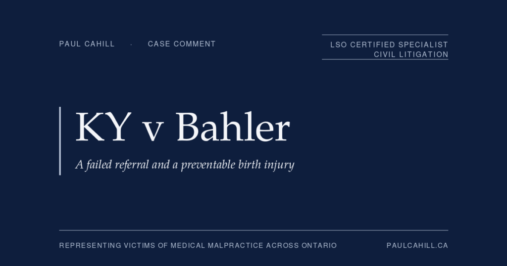 Case comment on KY v Bahler, 2023 ABKB 280, on a family physician's failure to refer a high-risk twin pregnancy that resulted in twin cerebral palsy. By Paul Cahill, LSO Certified Specialist in Civil Litigation.