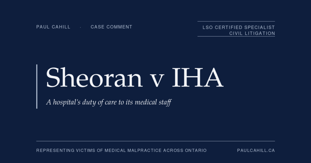Case comment on Sheoran v Interior Health Authority, 2023 BCCA 318, on a hospital's duty of care to its medical staff after a psychiatrist was assaulted by a patient. By Paul Cahill, LSO Certified Specialist in Civil Litigation.