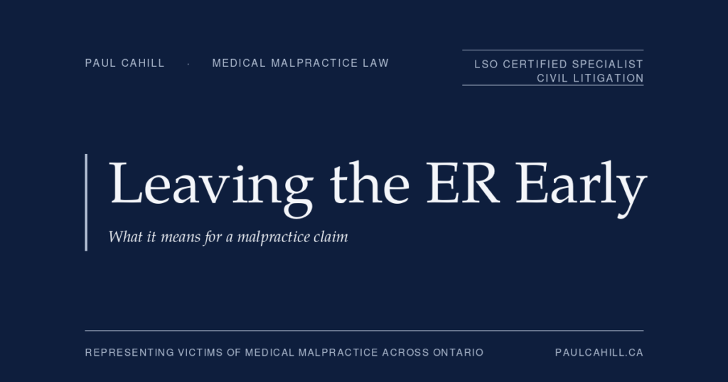 Leaving the ER early in Ontario: what it means for a malpractice claim. Patient guide by Paul Cahill, LSO Certified Specialist in Civil Litigation.