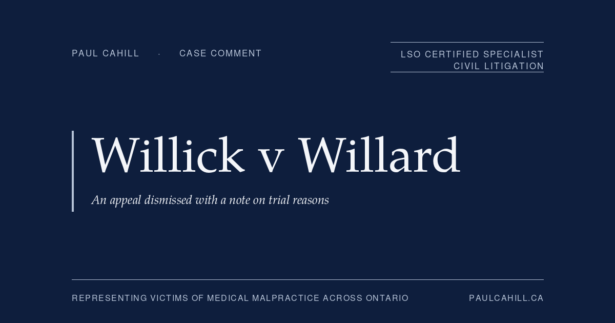 Case comment on Willick v Willard, 2023 ONCA 792, on a malpractice trial loss affirmed on appeal with a Court of Appeal observation about the dignity owed to the losing party. By Paul Cahill, LSO Certified Specialist in Civil Litigation.