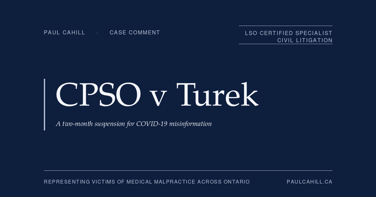 Case comment on CPSO v Turek, 2024 ONPSDT 1, on a two-month suspension for COVID-19 misinformation calibrated to the lower end of the discipline spectrum. By Paul Cahill, LSO Certified Specialist in Civil Litigation.