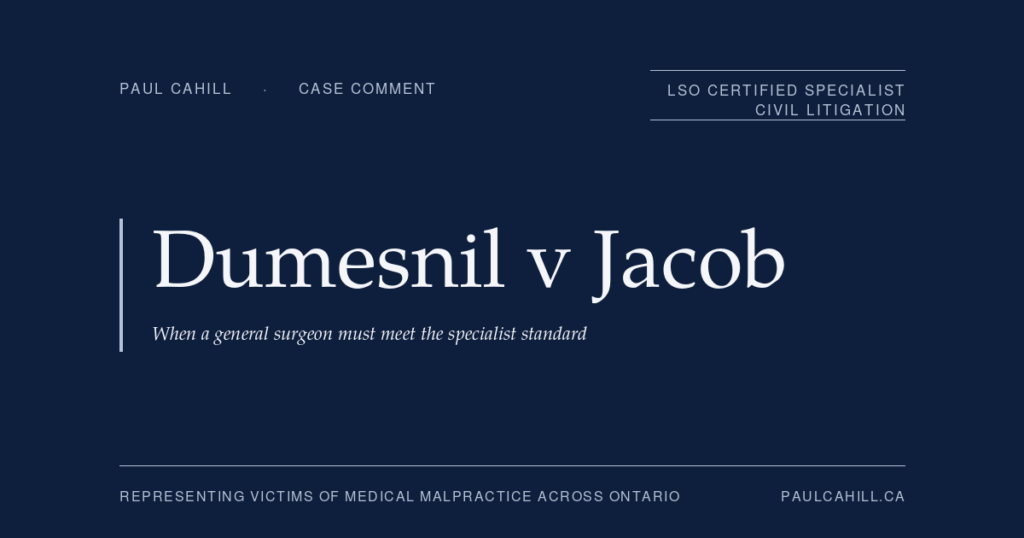 Case comment on Dumesnil v Jacob, 2024 MBCA 4, on the specialist standard of care when a general surgeon performs orthopedic trauma surgery. By Paul Cahill, LSO Certified Specialist in Civil Litigation.