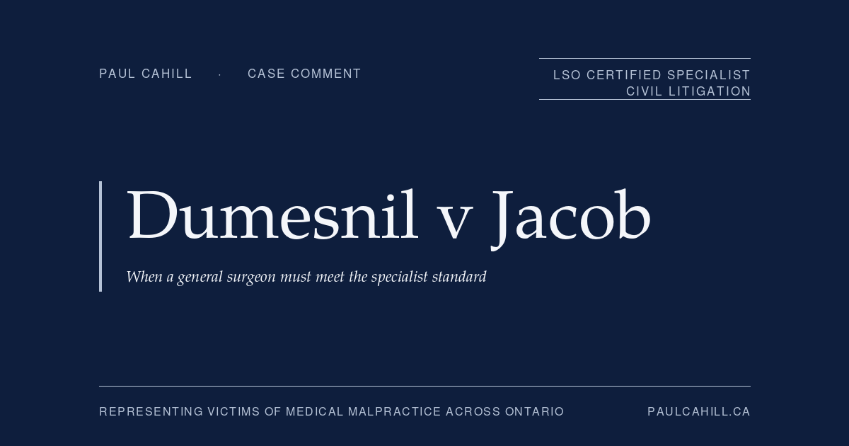 Case comment on Dumesnil v Jacob, 2024 MBCA 4, on the specialist standard of care when a general surgeon performs orthopedic trauma surgery. By Paul Cahill, LSO Certified Specialist in Civil Litigation.