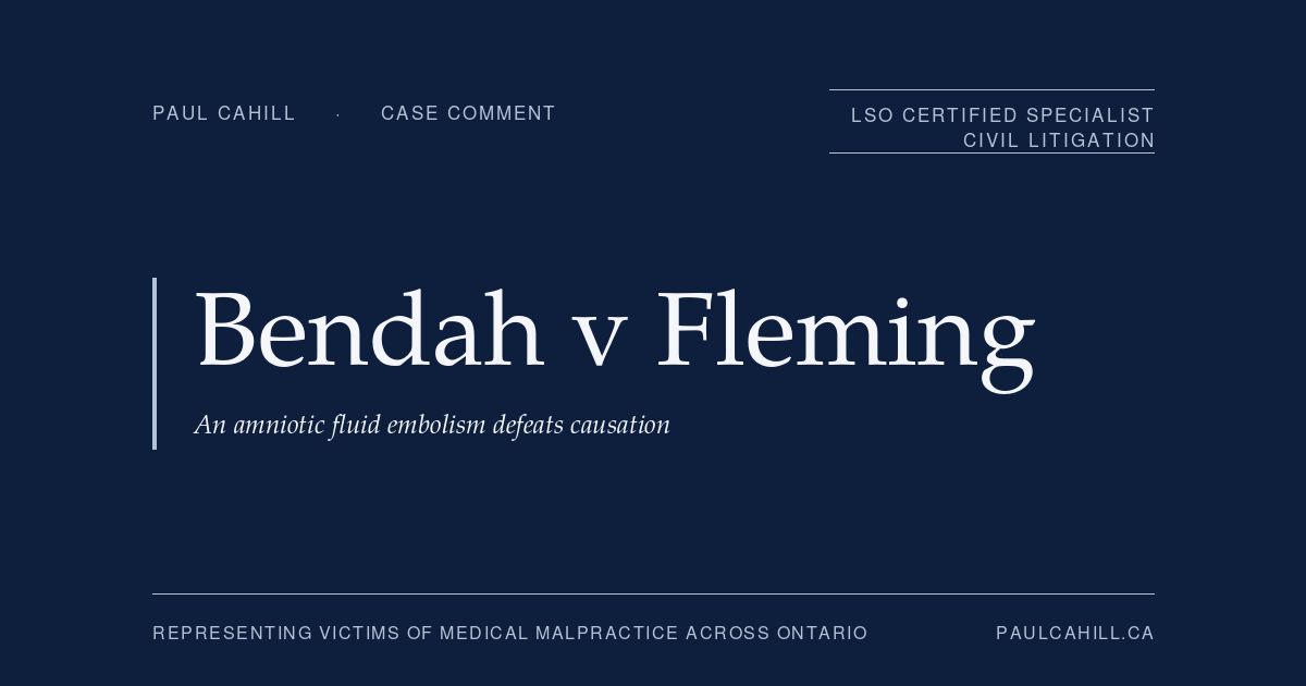 Case comment on Bendah v Fleming, 2024 ONSC 624, on anesthesiology SOC breach without causation in a case where an amniotic fluid embolism caused catastrophic maternal injury. By Paul Cahill, LSO Certified Specialist in Civil Litigation.