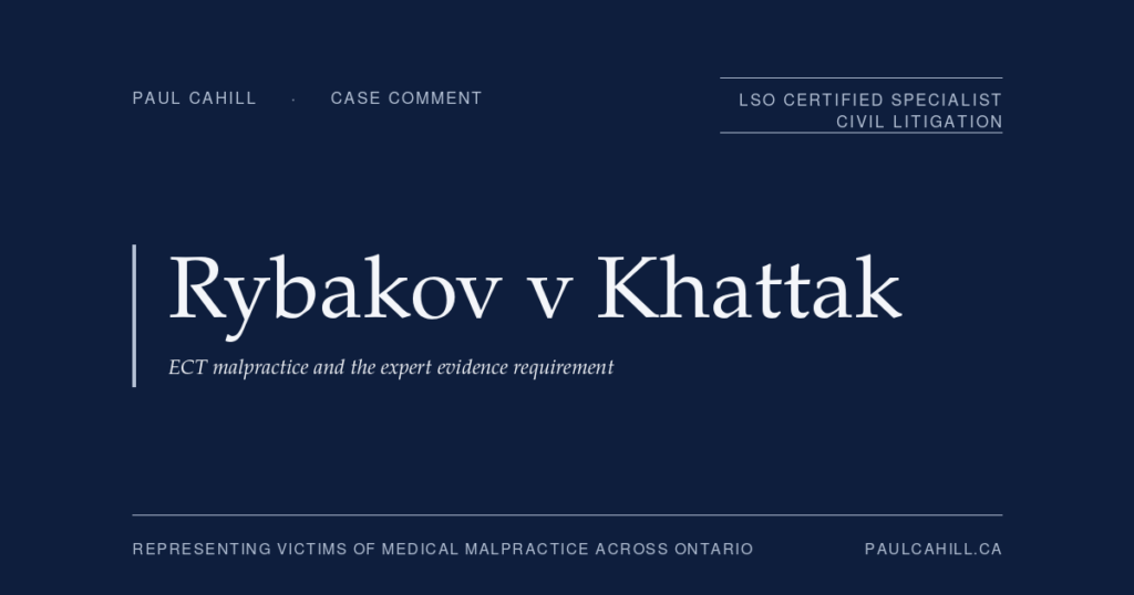 Case comment on Rybakov v Khattak, 2024 BCCA 96, on the expert evidence requirement, the Anderson v Chasney plainly obvious negligence exception, and ECT malpractice. By Paul Cahill, LSO Certified Specialist in Civil Litigation.