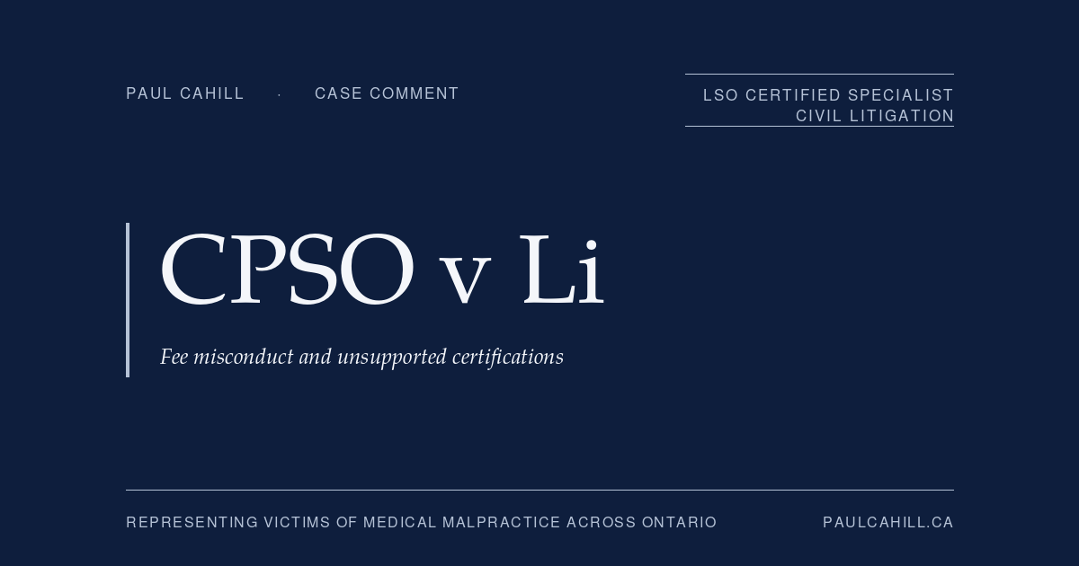 Case comment on CPSO v Li, 2024 ONPSDT 11, on fee misconduct under the OMA Physician's Guide framework and the records standard for professional certifications in Accessible Parking Permit applications. By Paul Cahill, LSO Certified Specialist in Civil Litigation.
