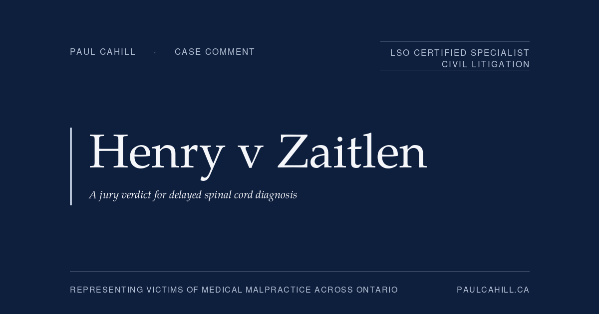 Case comment on Henry v Zaitlen, 2024 ONCA 243, on the failure to investigate doctrine in neurological malpractice, appellate affirmance of a plaintiff jury verdict, and delayed diagnosis causation. By Paul Cahill, LSO Certified Specialist in Civil Litigation.