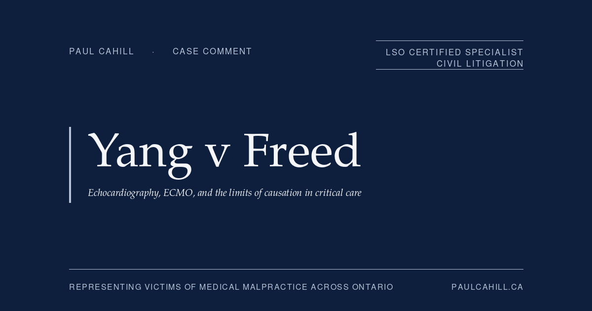 Case comment on Yang v Freed, 2024 ABKB 763 (Alberta King's Bench), defendant trial win on critical care echocardiography timing in ECMO patient. On the bidirectional operation of Snell v Farrell, the temporal counterfactual framework, and the limits of causation in critical care. By Paul Cahill, LSO Certified Specialist in Civil Litigation.