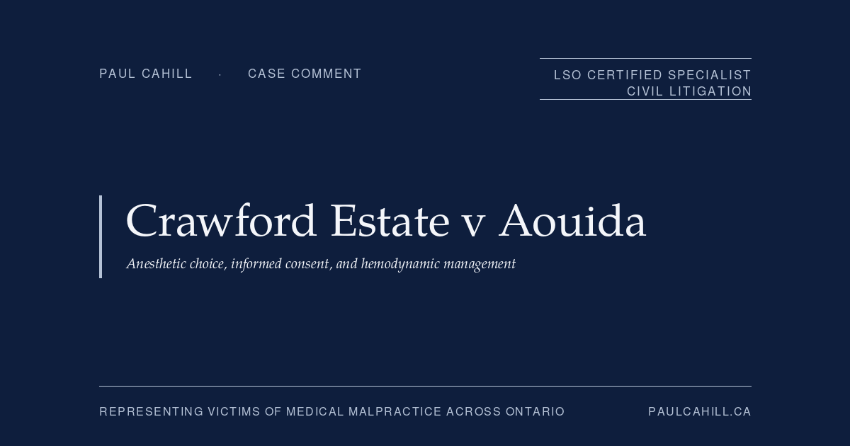 Case comment on Crawford Estate v Aouida, 2025 NBKB 88 (Court of King's Bench of New Brunswick), plaintiff trial win against anesthesiologist who chose spinal anesthesia for septic morbidly obese patient who suffered intraoperative respiratory arrest, hypoxic-ischemic injury, and died six weeks later from the cascade of complications. By Paul Cahill, LSO Certified Specialist in Civil Litigation.
