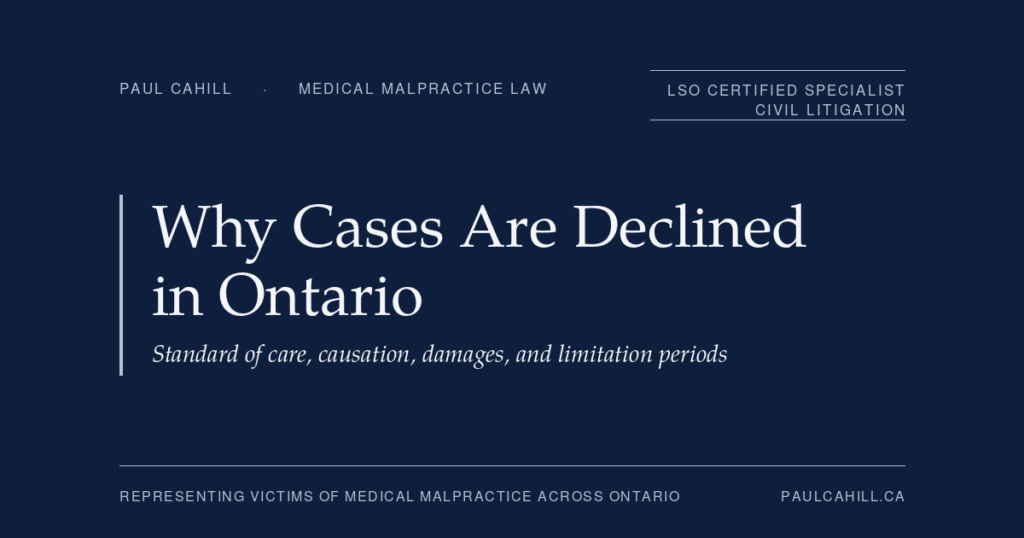 Why Many Medical Malpractice Cases Are Declined in Ontario — a foundational explainer on the four principal barriers in case evaluation (standard of care, causation, damages, limitation periods) and the realities of malpractice litigation in this jurisdiction. By Paul Cahill, LSO Certified Specialist in Civil Litigation.