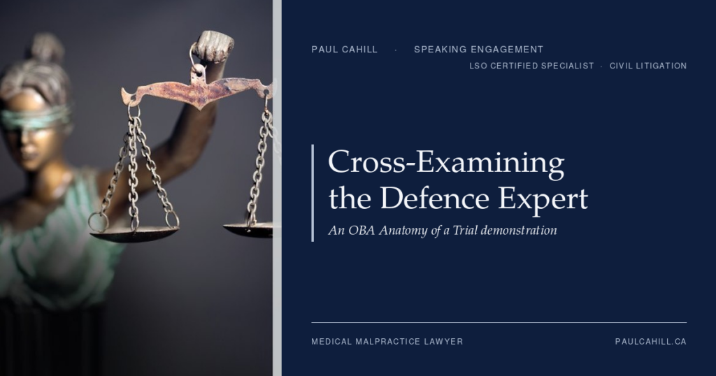 Cross-Examining the Defence Expert at the OBA Anatomy of a Trial | Paul Cahill Medical Malpractice Lawyer Composite card pairing a close-up of Lady Justice holding the scales with the title Cross-Examining the Defence Expert, on Paul Cahill's navy brand panel.