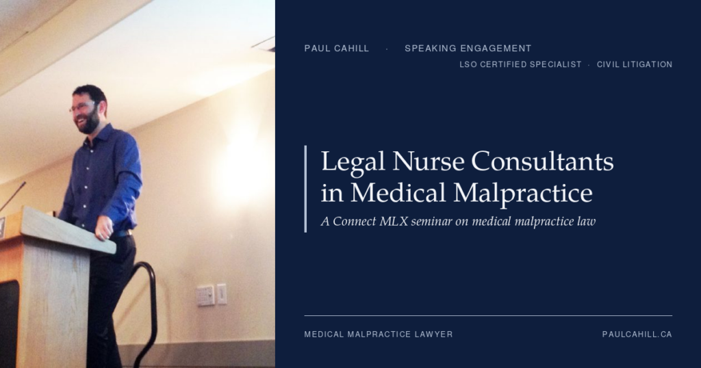 The Role of Legal Nurse Consultants in Medical Malpractice | Paul Cahill Medical Malpractice Lawyer Composite card pairing a photo of Paul Cahill speaking at the Connect MLX Introduction to Legal Nurse Consulting course with the title The Role of Legal Nurse Consultants in Medical Malpractice.