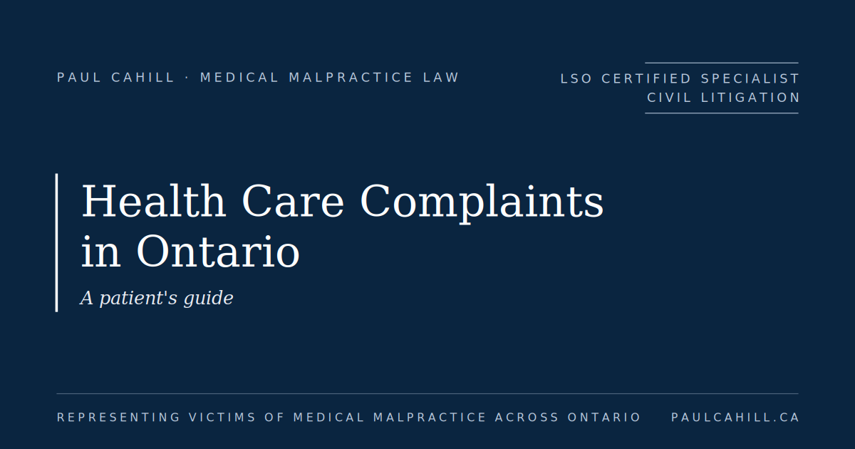 A patient's guide to health care complaints in Ontario | Paul Cahill Medical Malpractice Lawyer Blog feature image titled "A patient's guide to health care complaints in Ontario" by Paul Cahill, Ontario medical malpractice lawyer.
