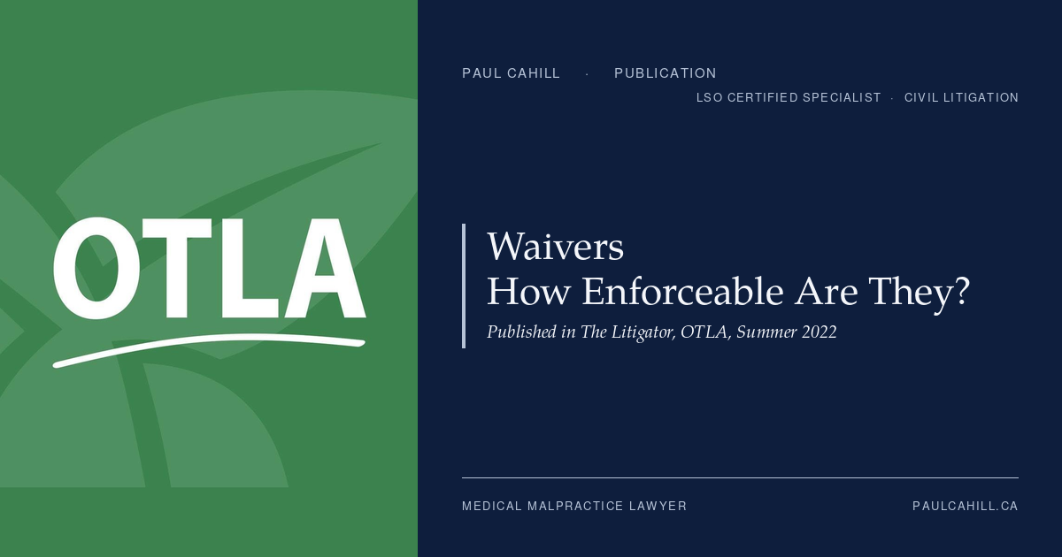 Composite card pairing the OTLA wordmark on a green panel with the title Waivers: How Enforceable Are They? on Paul Cahill's navy brand panel, identifying the article's publication in OTLA's Litigator.