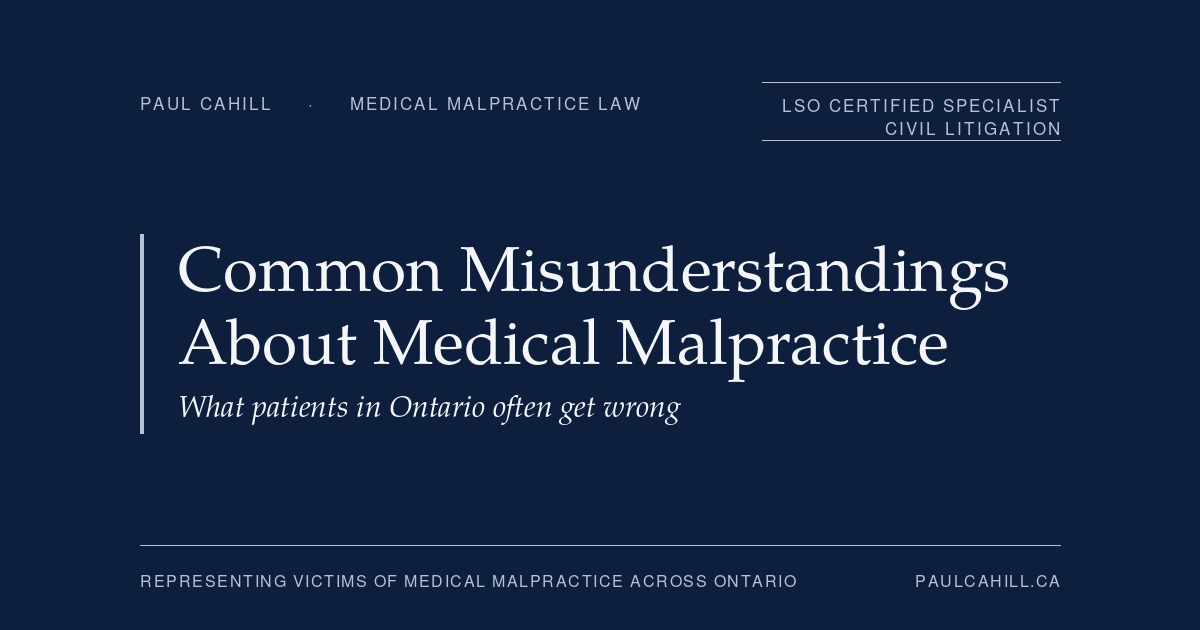 Common Misunderstandings About Medical Malpractice in Ontario | Paul Cahill Medical Malpractice Lawyer | Paul Cahill Medical Malpractice Lawyer Navy title card reading Common Misunderstandings About Medical Malpractice, with the subhead What patients in Ontario often get wrong, from paulcahill.ca.