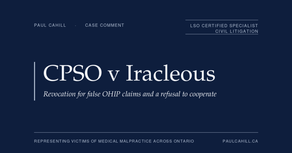 CPSO v Iracleous: Billing for Care He Never Provided, and Revocation | Paul Cahill Medical Malpractice Lawyer Dark-blue banner with the title 'CPSO v Iracleous' and subtitle 'Revocation for false OHIP claims and a refusal to cooperate' indicating a legal case comment.
