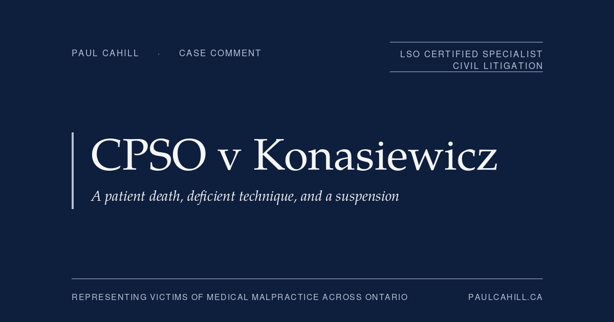 Navy title card reading "CPSO v Konasiewicz, Case Comment" with the line "A patient death, deficient technique, and a suspension," from paulcahill.ca