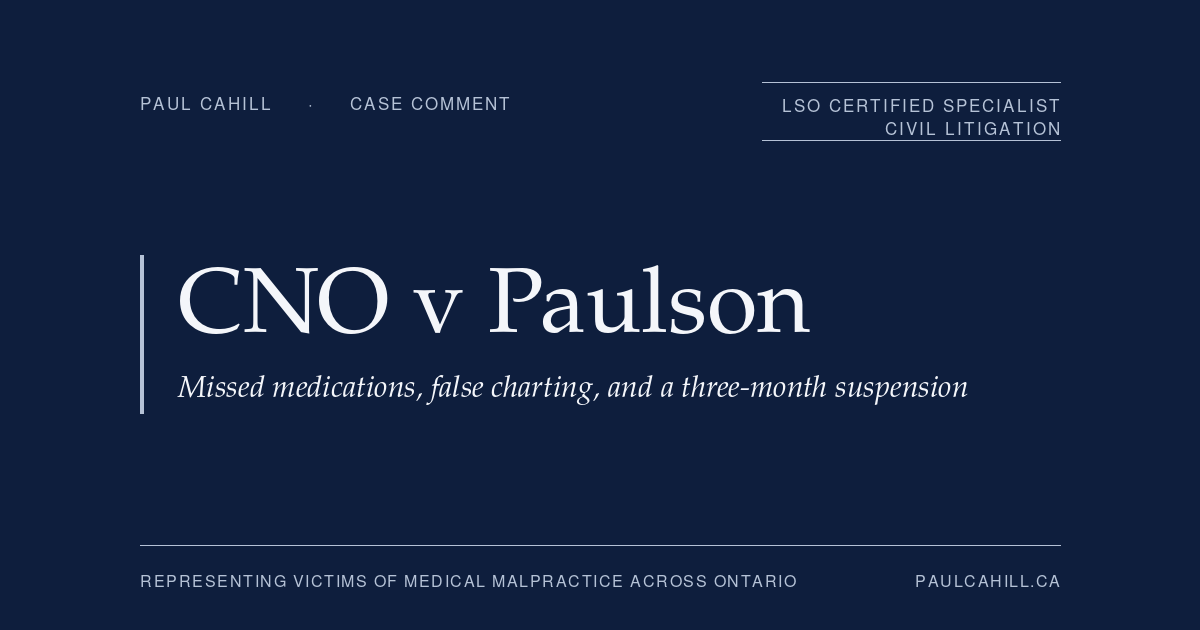 Navy title card reading "CNO v Paulson: missed medications, false charting, and a three-month suspension" from paulcahill.ca.