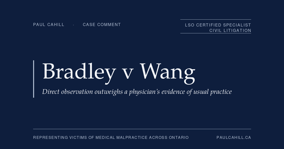 Bradley v Wang: A Misplaced Injection, Usual Practice Evidence, and the Mitigation Burden | Paul Cahill Medical Malpractice Lawyer | Paul Cahill Medical Malpractice Lawyer Case header: Bradley v Wang with subtitle 'Direct observation outweighs a physician's evidence of usual practice' on a dark blue banner with 'Case Comment' and professional labels at top corners.