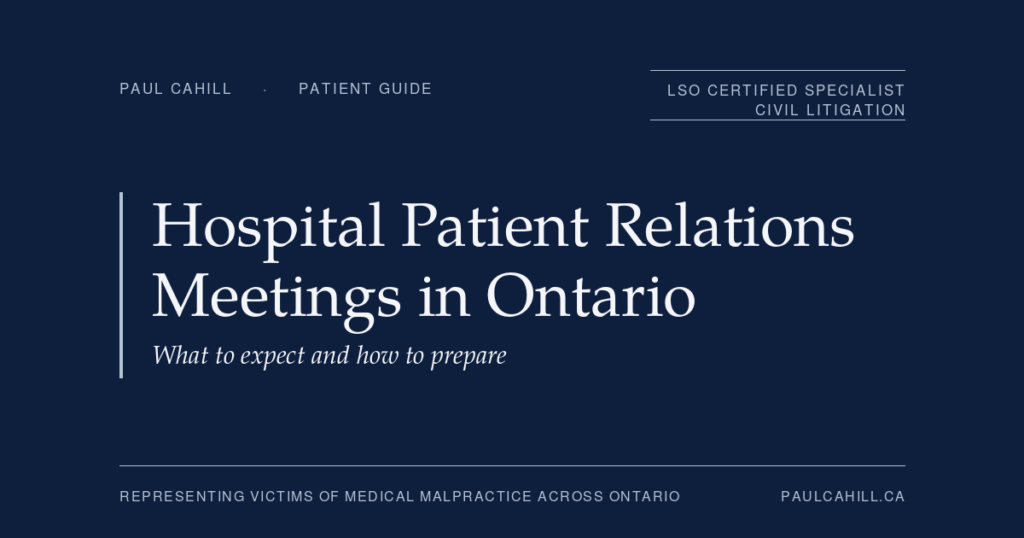 Hospital Patient Relations Meetings in Ontario: What to Expect and How to Prepare | Paul Cahill Medical Malpractice Lawyer Navy title card reading "Hospital Patient Relations Meetings in Ontario: What to expect and how to prepare" from paulcahill.ca.