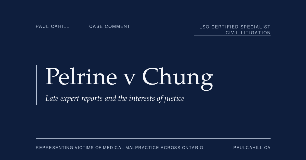 Navy title card reading "Pelrine v Chung: Late expert reports and the interests of justice" from paulcahill.ca.