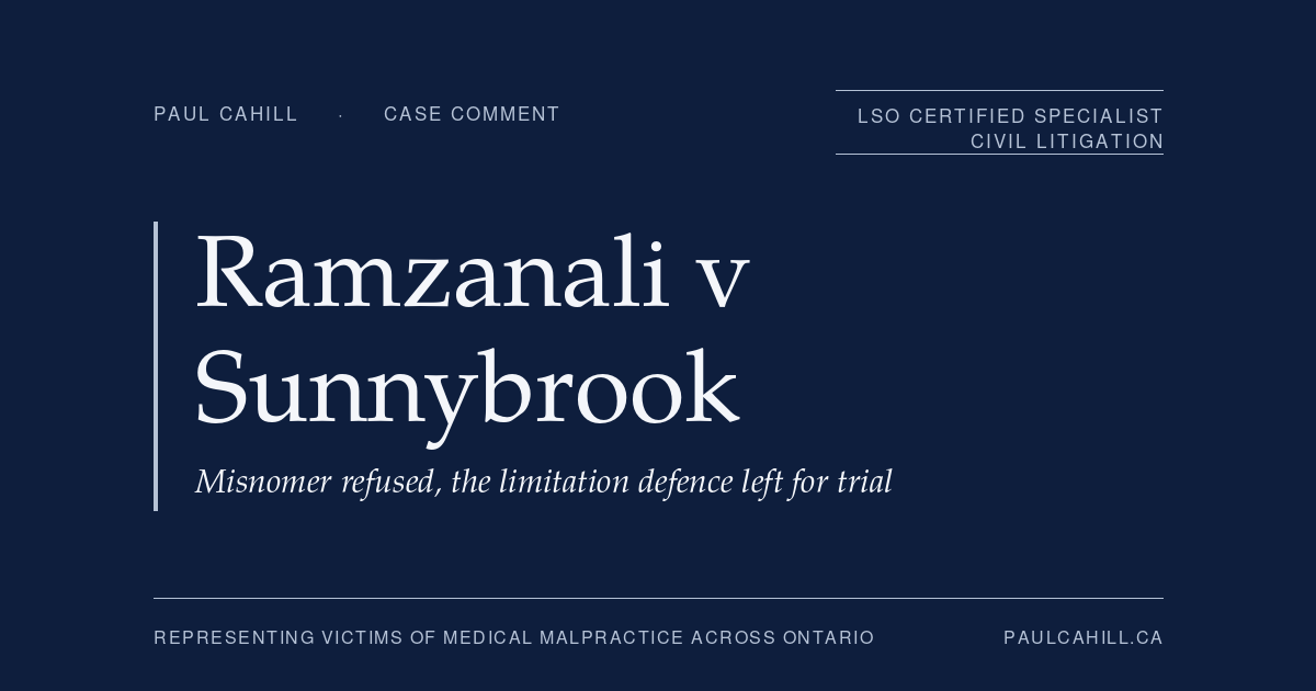 Navy title card reading "Ramzanali v Sunnybrook: misnomer refused, the limitation defence left for trial" from paulcahill.ca, a case comment on 2026 ONSC 4198.