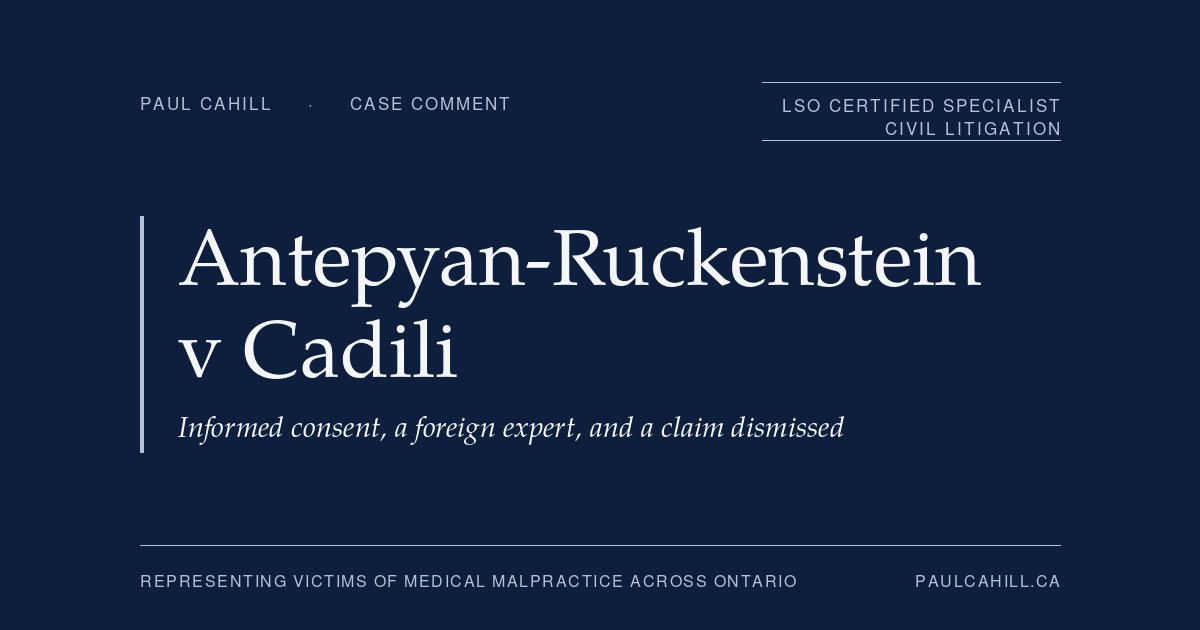 Navy title card reading Antepyan-Ruckenstein v Cadili, informed consent, a foreign expert, and a claim dismissed, from paulcahill.ca