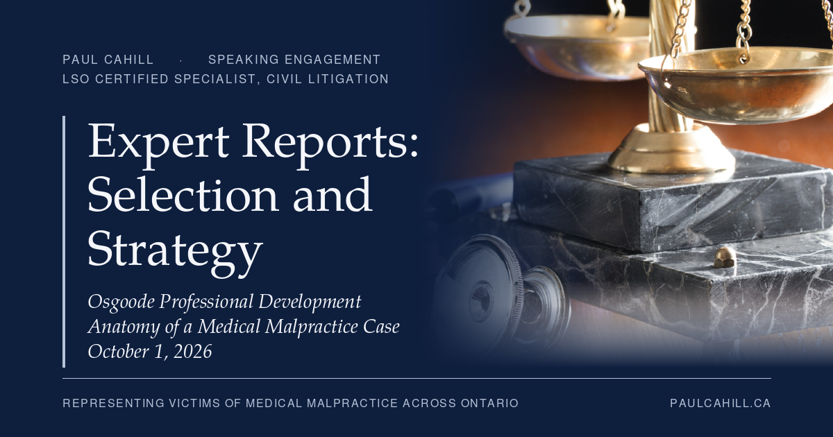 Navy title card reading "Expert Reports: Selection and Strategy, Osgoode Professional Development, Anatomy of a Medical Malpractice Case, October 1, 2026" beside a photo of scales of justice and a stethoscope, from paulcahill.ca